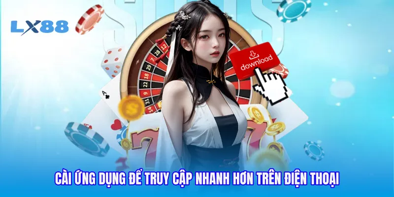 Cài ứng dụng để truy cập nhanh hơn trên điện thoại