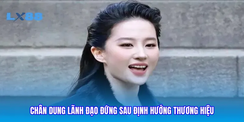 Chân dung lãnh đạo đứng sau định hướng thương hiệu