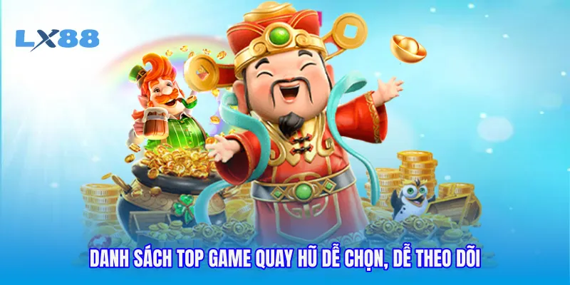Danh sách top game quay hũ dễ chọn, dễ theo dõi