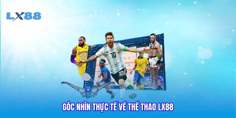 Góc nhìn thực tế về thể thao LX88