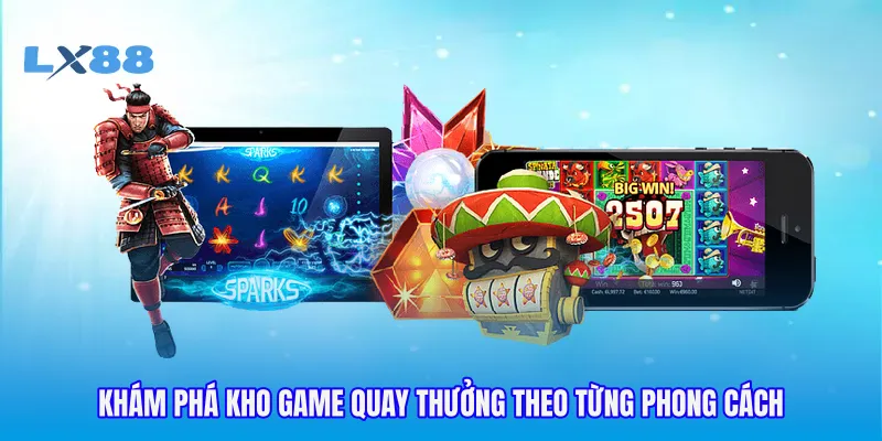 Khám phá kho game quay thưởng theo từng phong cách
