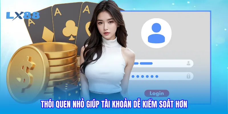 Thói quen nhỏ giúp tài khoản dễ kiểm soát hơn